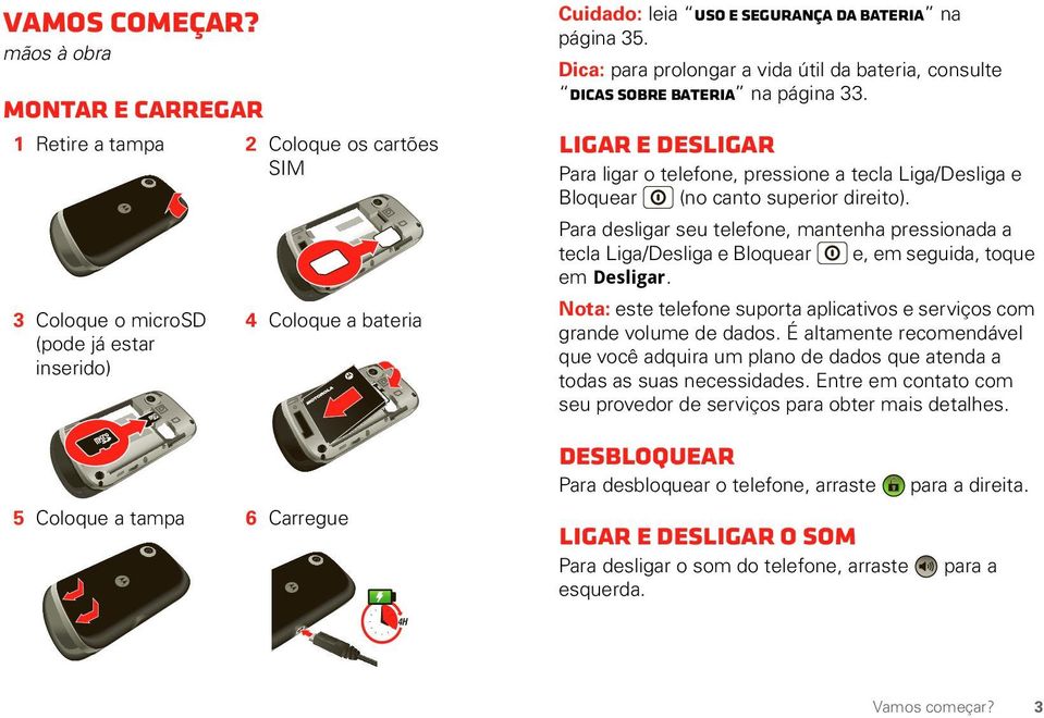 Bateria na página 35. Dica: para prolongar a vida útil da bateria, consulte Dicas sobre bateria na página 33.