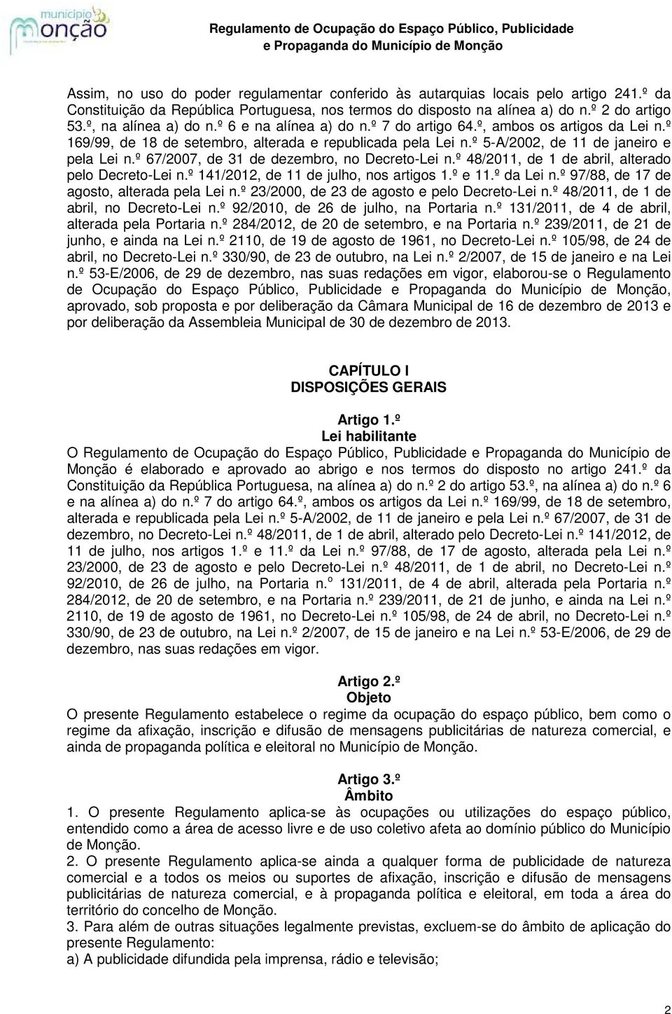 º 67/2007, de 31 de dezembro, no Decreto-Lei n.º 48/2011, de 1 de abril, alterado pelo Decreto-Lei n.º 141/2012, de 11 de julho, nos artigos 1.º e 11.º da Lei n.