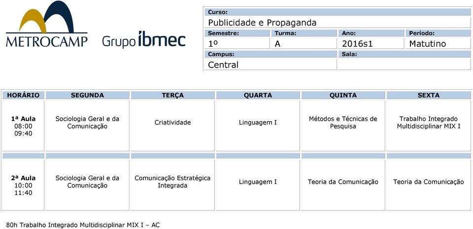 Multidisciplinar MIX I 10:00 11:40 Sociologia Geral e da