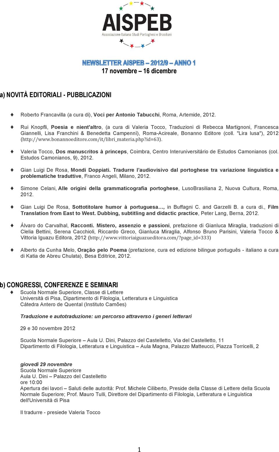 "Lira lusa"), 2012 (http://www.bonannoeditore.com/it/libri_materia.php?id=63). Valeria Tocco, Dos manuscritos à princeps, Coimbra, Centro Interuniversitário de Estudos Camonianos (col.