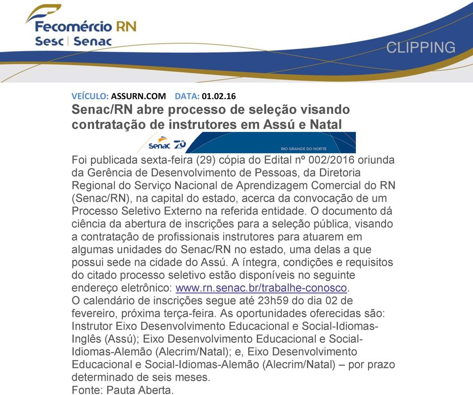 da Diretoria Regional do Serviço Nacional de Aprendizagem Comercial do RN (Senac/RN), na capital do estado, acerca da convocação de um Processo Seletivo Externo na referida entidade.