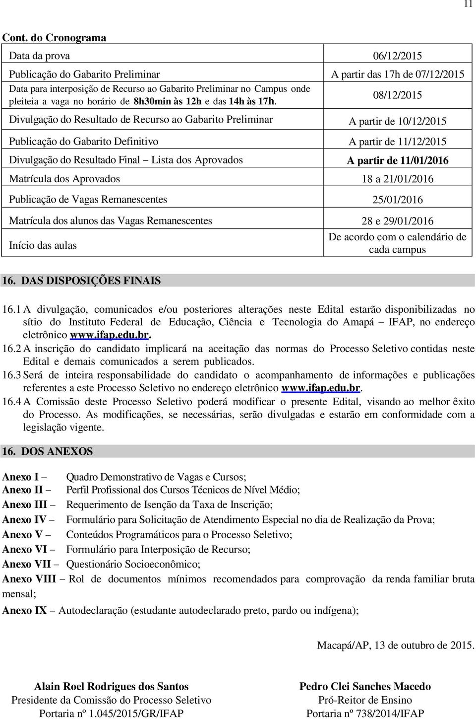 horário de 8h30min às 12h e das 14h às 17h.