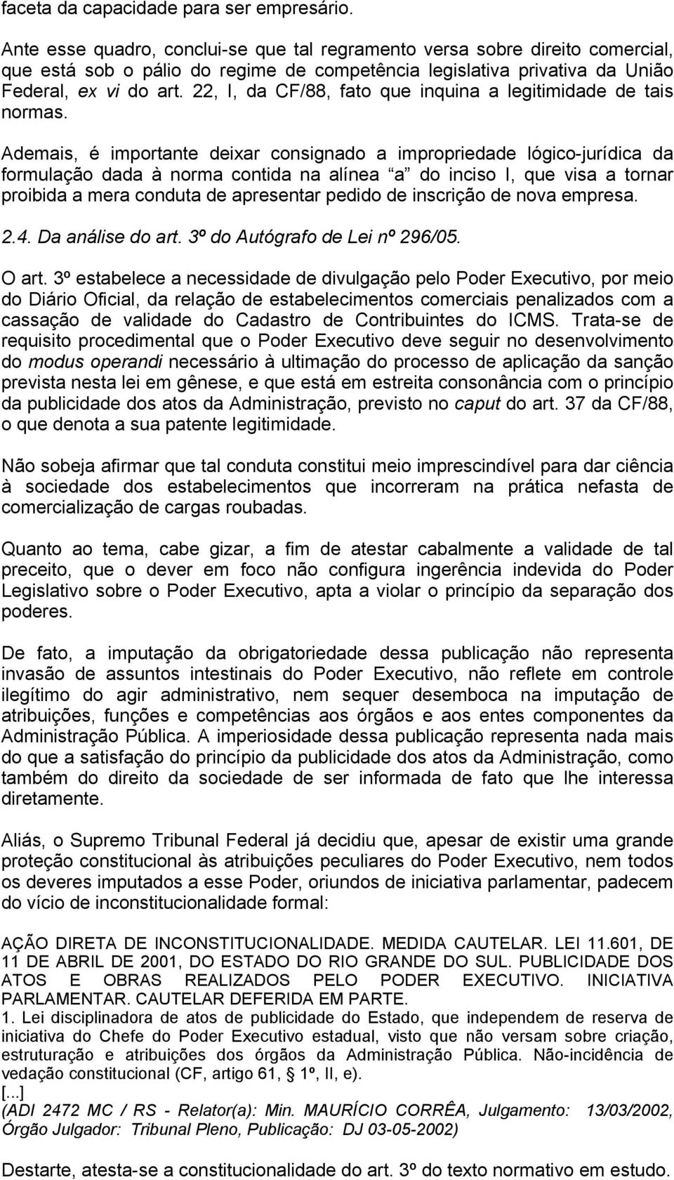 22, I, da CF/88, fato que inquina a legitimidade de tais normas.