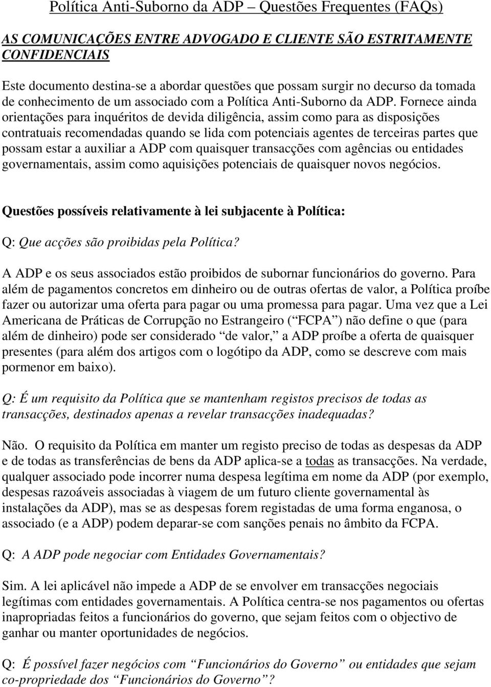 Fornece ainda orientações para inquéritos de devida diligência, assim como para as disposições contratuais recomendadas quando se lida com potenciais agentes de terceiras partes que possam estar a