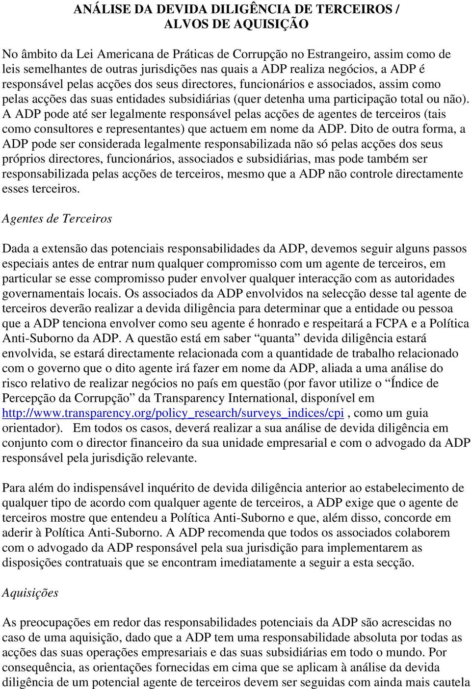 A ADP pode até ser legalmente responsável pelas acções de agentes de terceiros (tais como consultores e representantes) que actuem em nome da ADP.