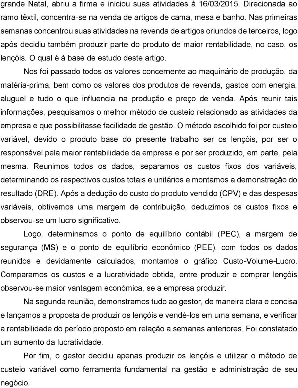 O qual é à base de estudo deste artigo.