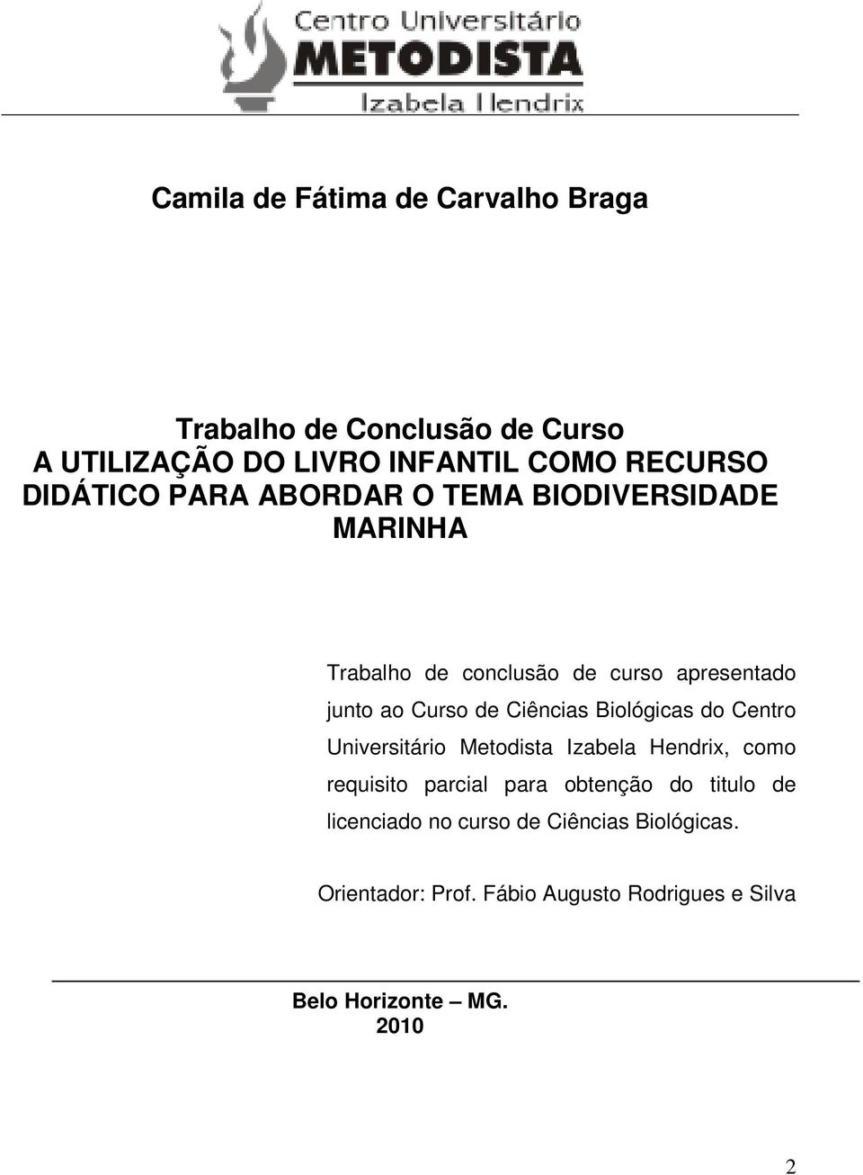 Ciências Biológicas do Centro Universitário Metodista Izabela Hendrix, como requisito parcial para obtenção do