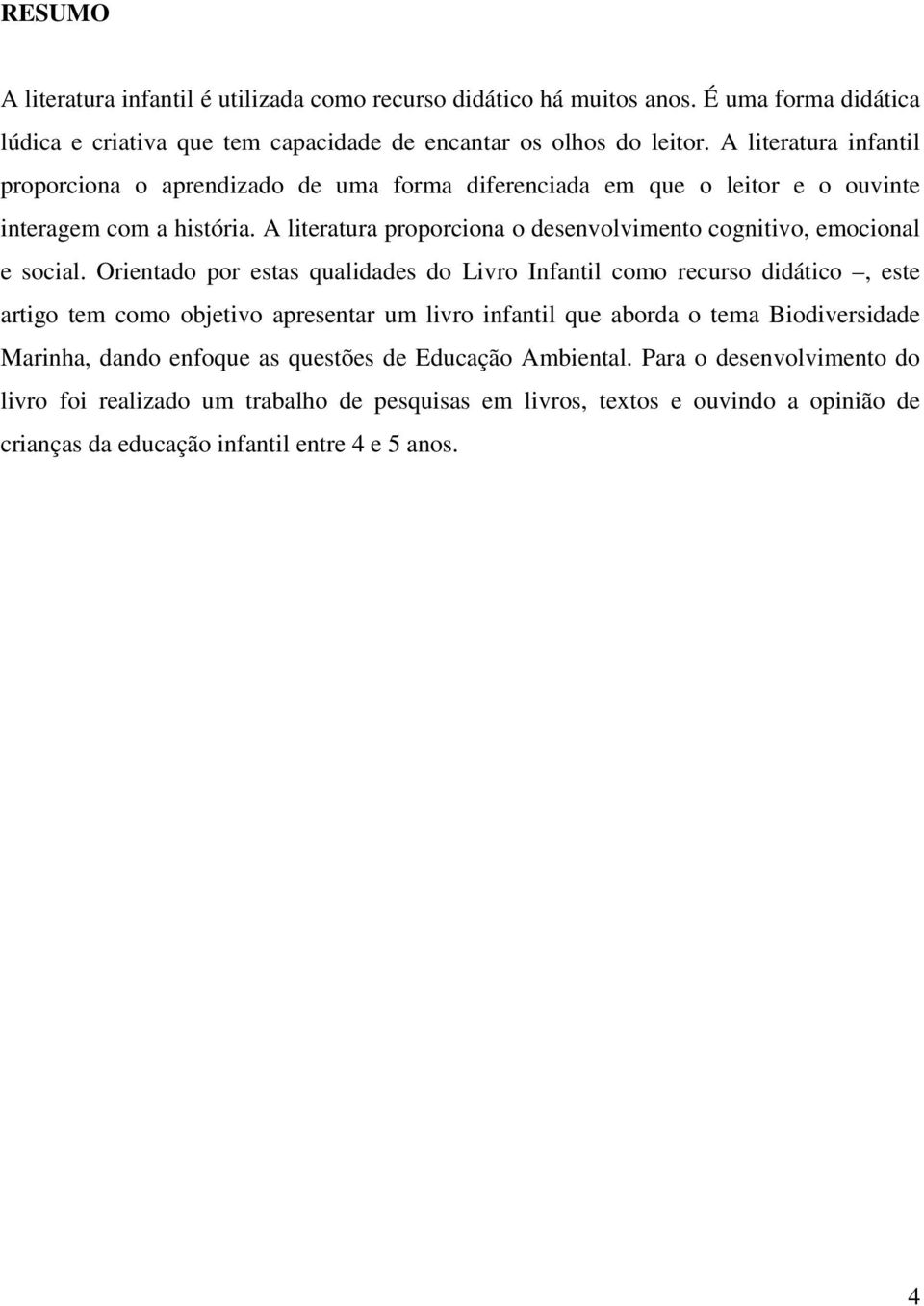 A literatura proporciona o desenvolvimento cognitivo, emocional e social.