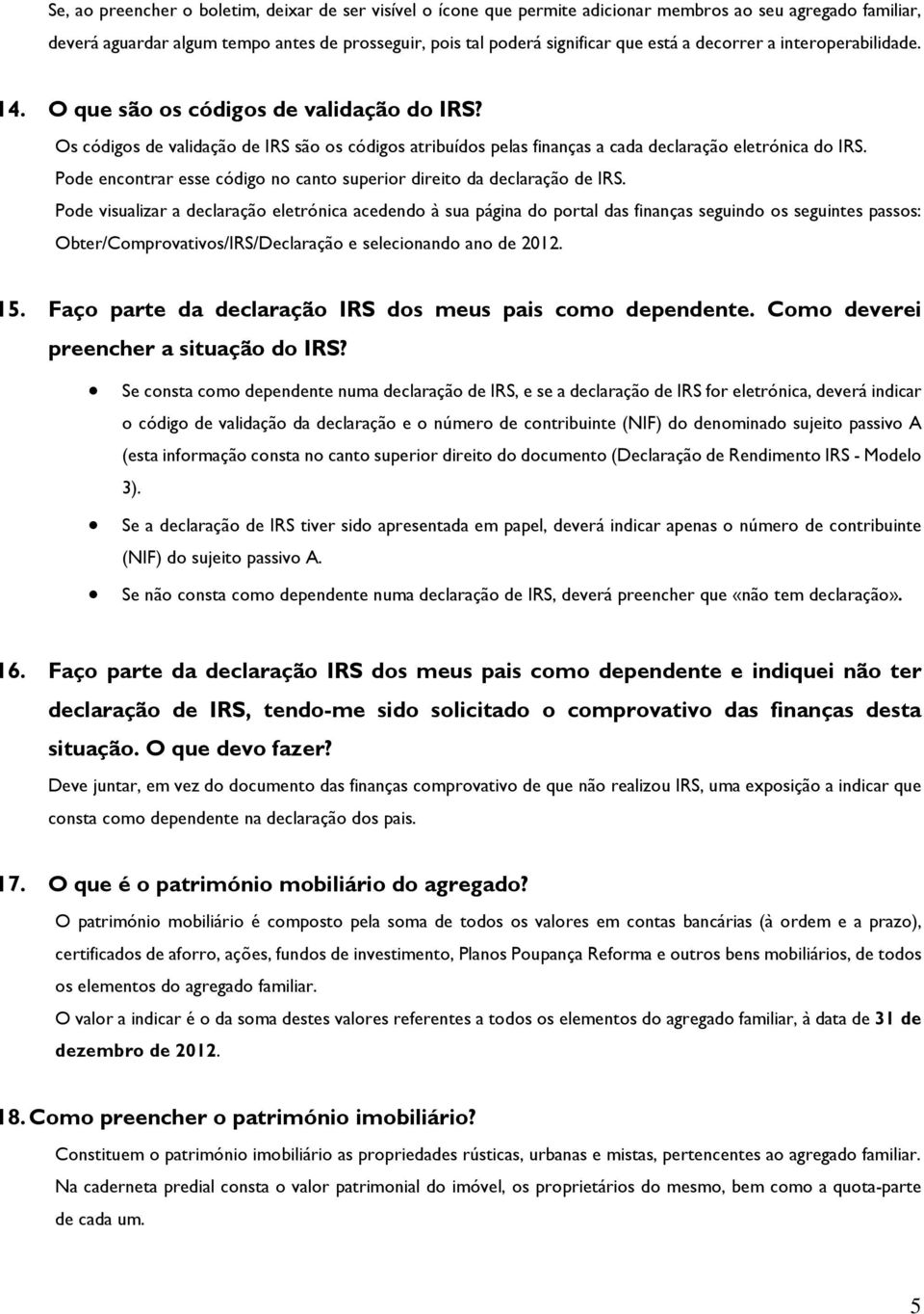 Pode encontrar esse código no canto superior direito da declaração de IRS.