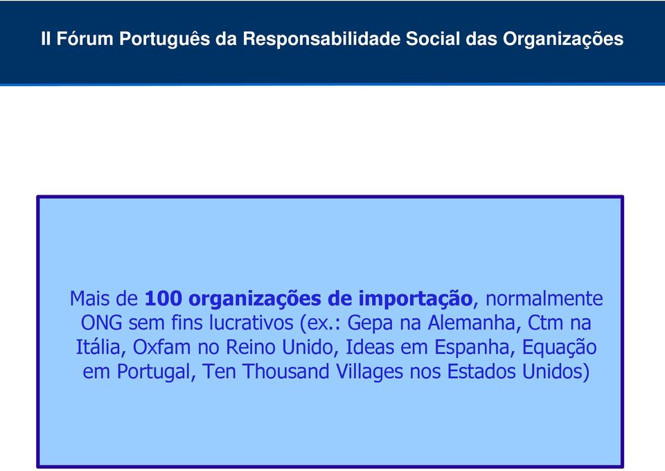 : Gepa na Alemanha, Ctm na Itália, Oxfam no Reino