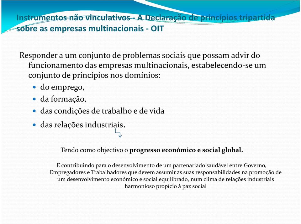 industriais. Tendo como objectivo o progresso económico e social global.