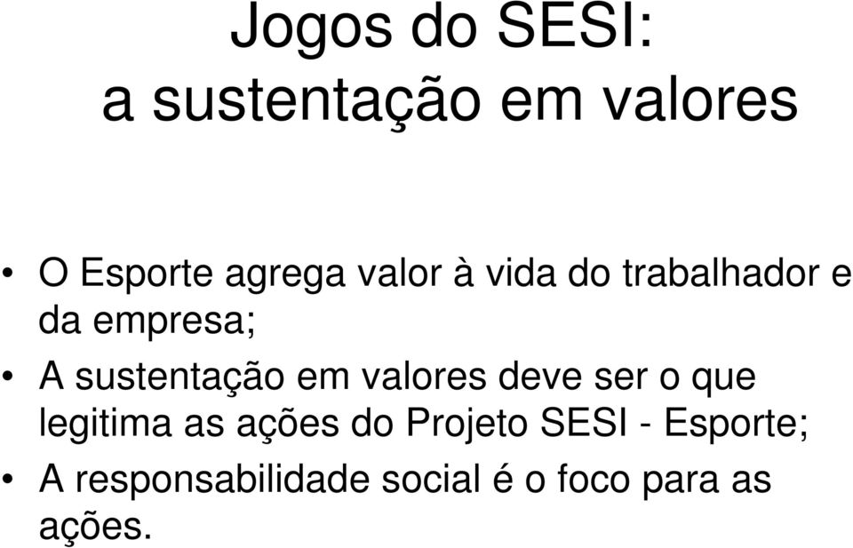 valores deve ser o que legitima as ações do Projeto SESI -