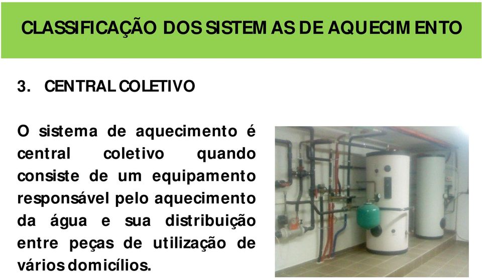 quando consiste de um equipamento responsável pelo