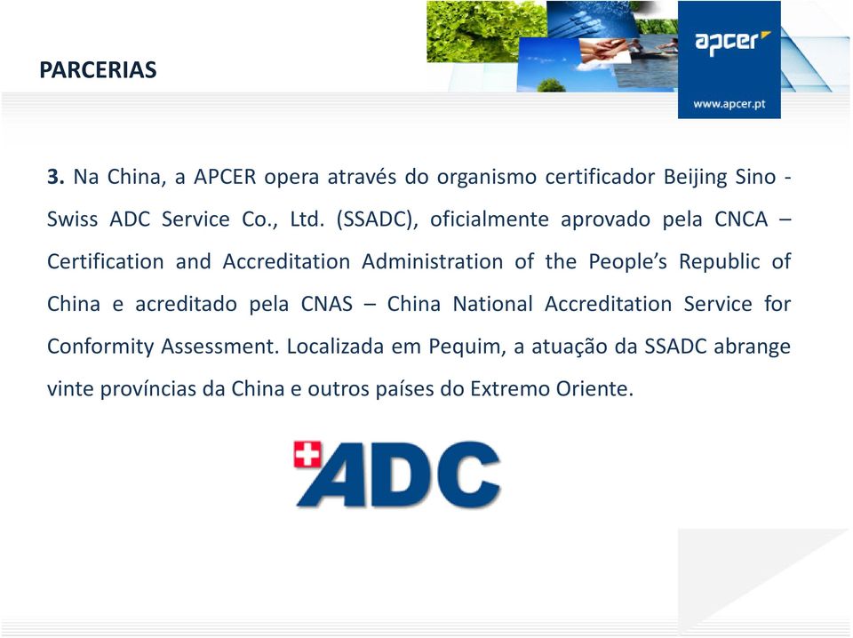 (SSADC), oficialmente aprovado pela CNCA Certification and Accreditation Administration of the People s