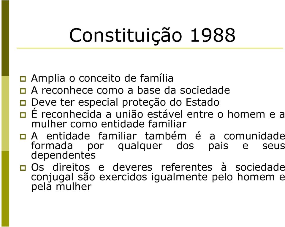 familiar A entidade familiar também é a comunidade formada por qualquer dos pais e seus