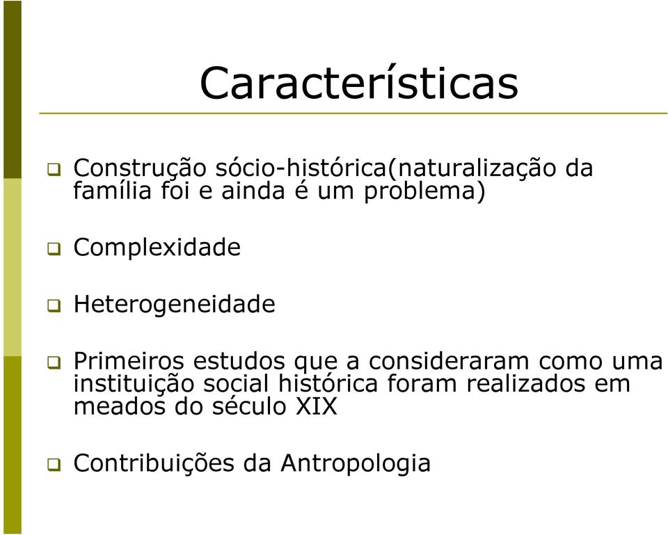 estudos que a consideraram como uma instituição social histórica