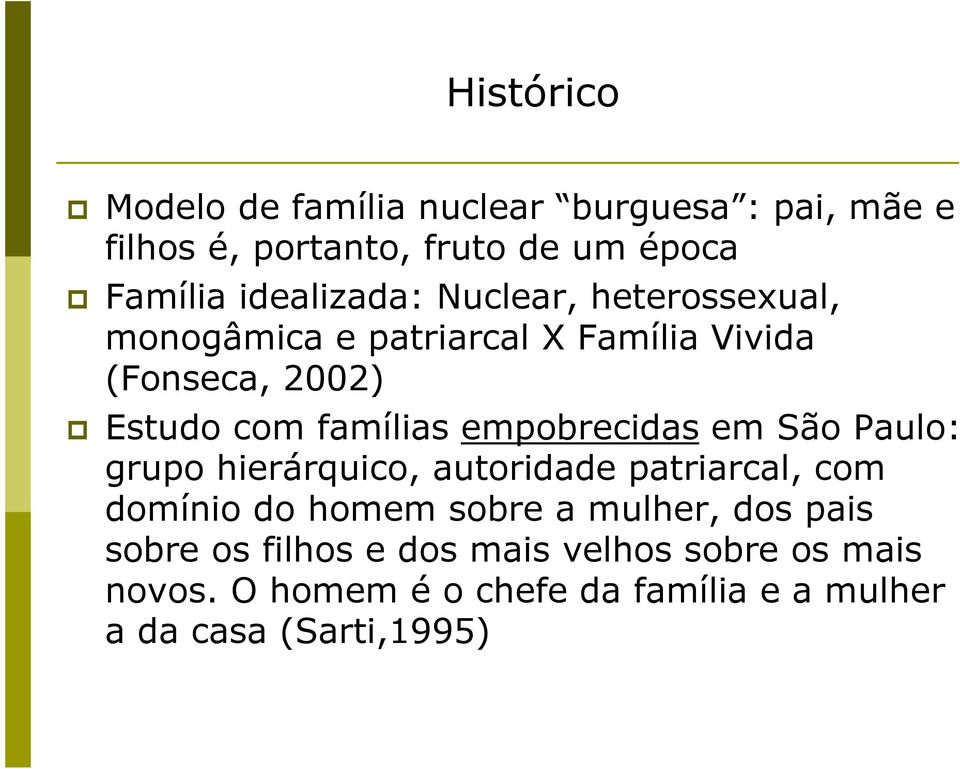 empobrecidas em São Paulo: grupo hierárquico, autoridade patriarcal, com domínio do homem sobre a mulher, dos