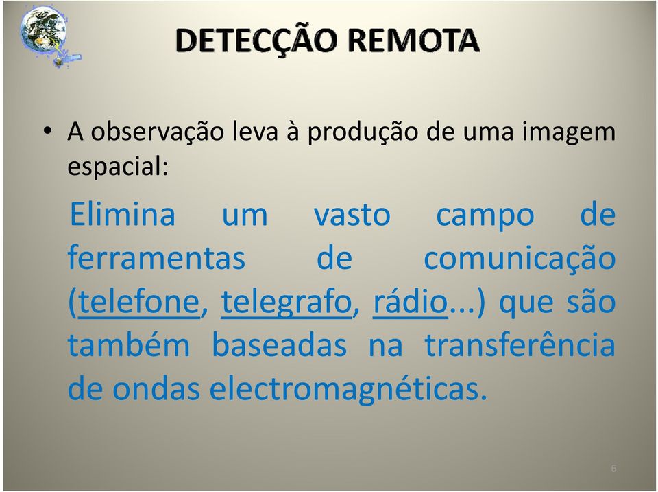 (telefone telefone, telegrafo, rádio.