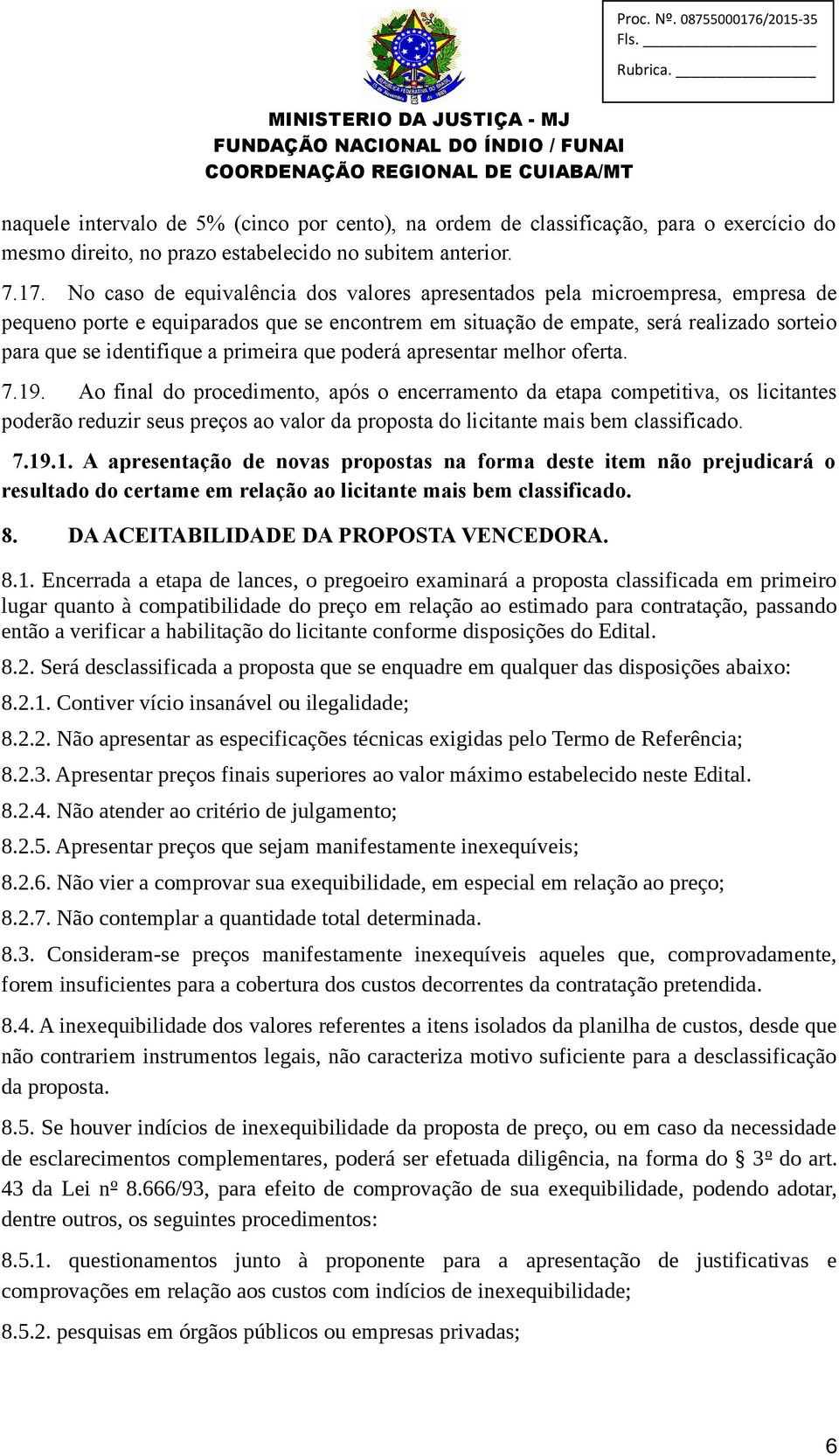 primeira que poderá apresentar melhor oferta. 7.19.