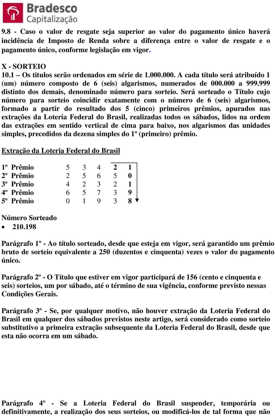 999 distinto dos demais, denominado número para sorteio.