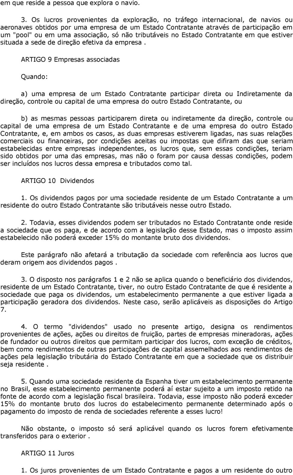 não tributáveis no Estado Contratante em que estiver situada a sede de direção efetiva da empresa.