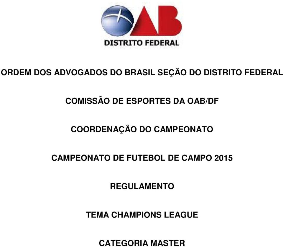 COORDENAÇÃO DO CAMPEONATO CAMPEONATO DE FUTEBOL