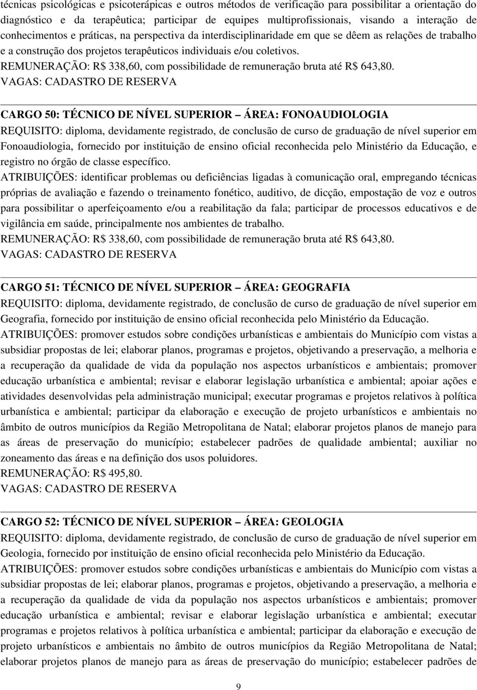 REMUNERAÇÃO: R$ 338,60, com possibilidade de remuneração bruta até R$ 643,80.