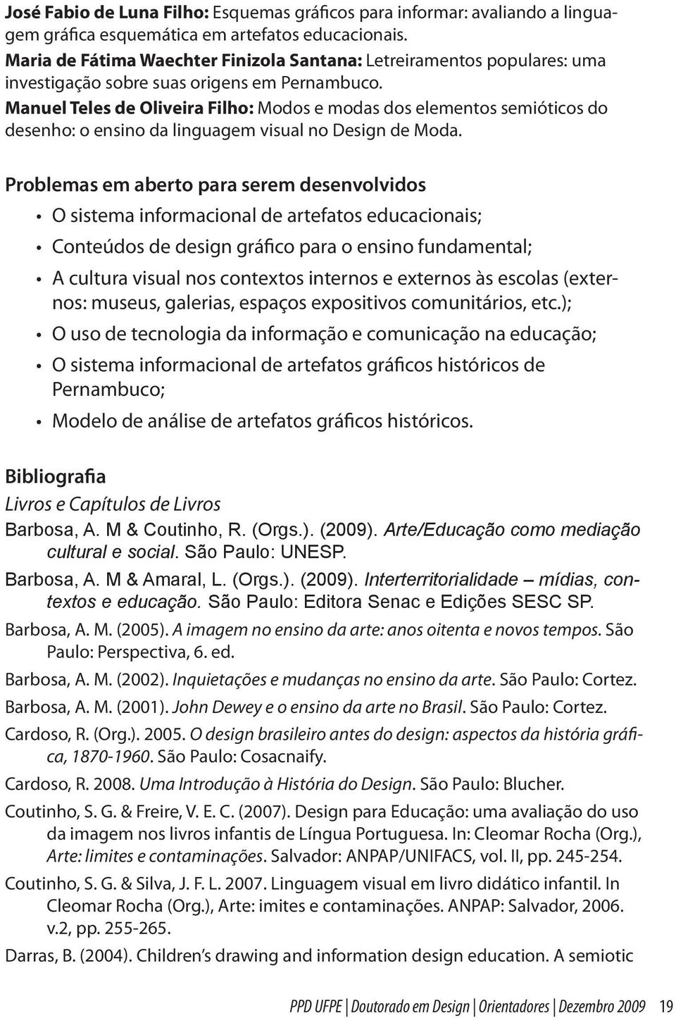 Manuel Teles de Oliveira Filho: Modos e modas dos elementos semióticos do desenho: o ensino da linguagem visual no Design de Moda.