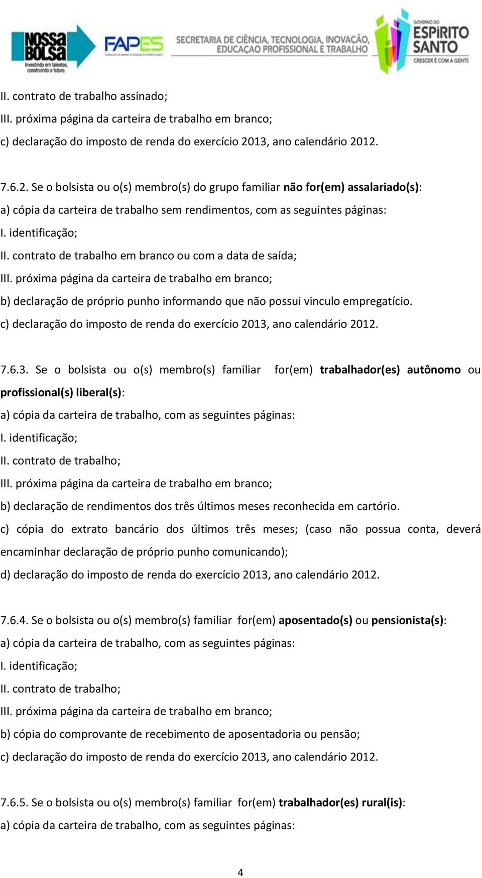 identificação; II. contrato de trabalho em branco ou com a data de saída; III.