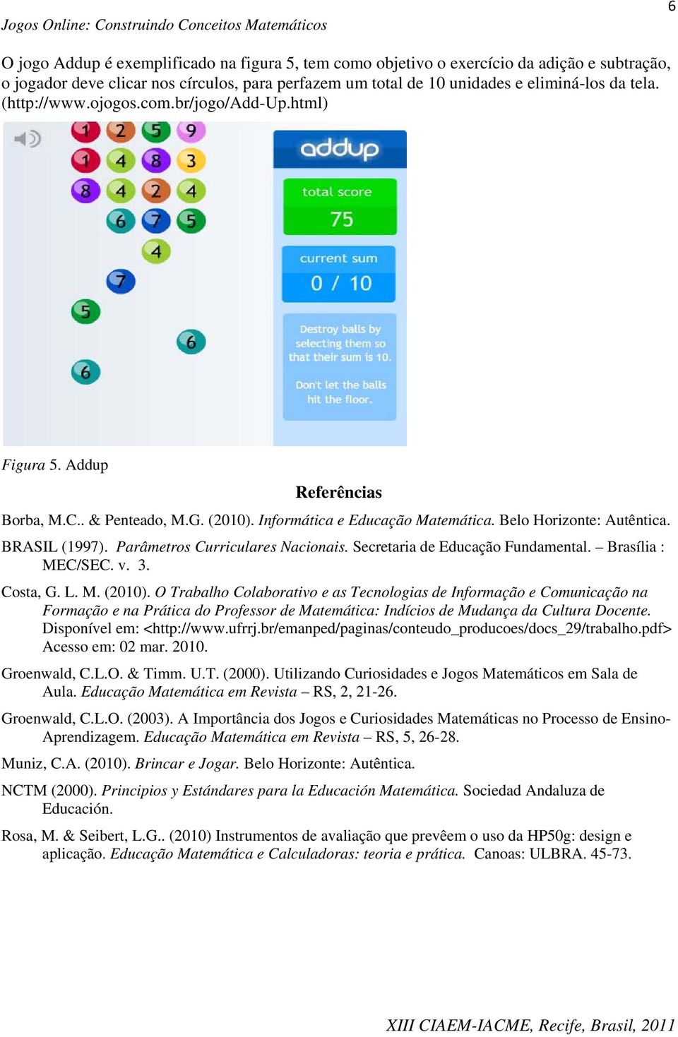Parâmetros Curriculares Nacionais. Secretaria de Educação Fundamental. Brasília : MEC/SEC. v. 3. Costa, G. L. M. (2010).
