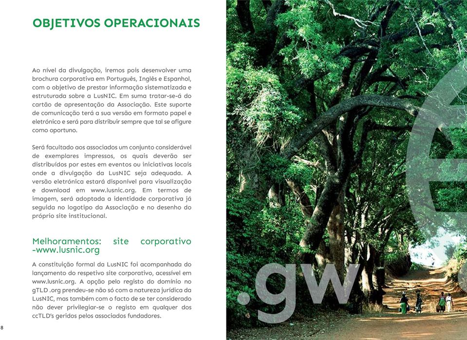 Este suporte de comunicação terá a sua versão em formato papel e eletrónico e será para distribuir sempre que tal se afigure como oportuno.