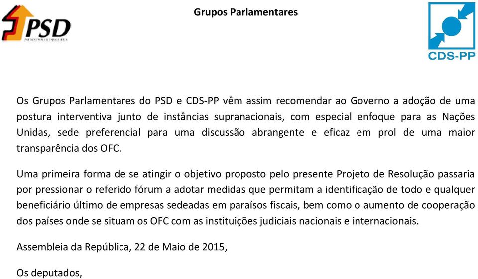 Uma primeira forma de se atingir o objetivo proposto pelo presente Projeto de Resolução passaria por pressionar o referido fórum a adotar medidas que permitam a identificação de