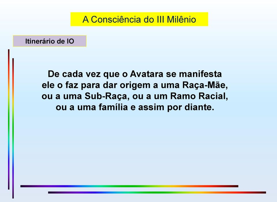 Raça-Mãe, ou a uma Sub-Raça, ou a um