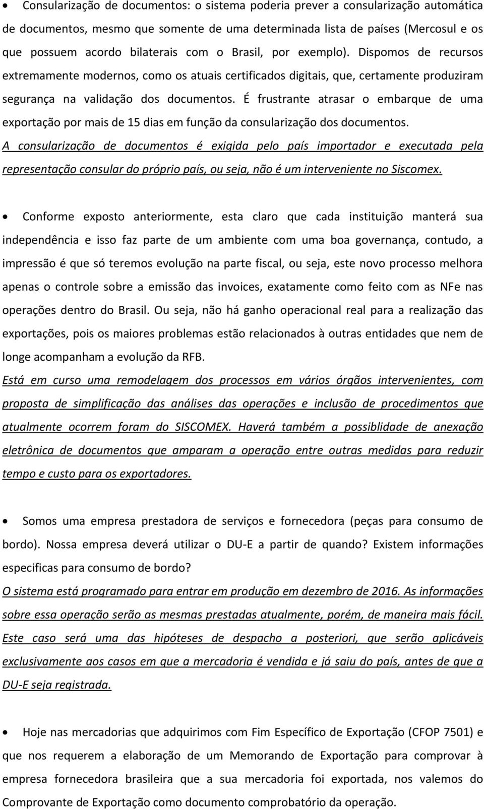 É frustrante atrasar o embarque de uma exportação por mais de 15 dias em função da consularização dos documentos.