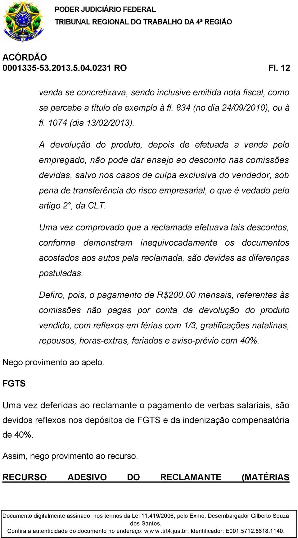 risco empresarial, o que é vedado pelo artigo 2, da CLT.