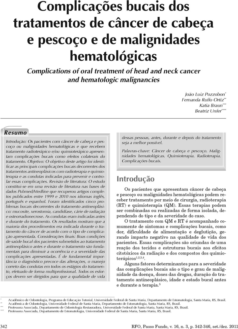 quimioterápico apresentam complicações bucais como efeitos colaterais do tratamento.