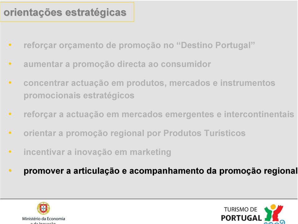 a actuação em mercados emergentes e intercontinentais orientar a promoção regional por Produtos Turísticos