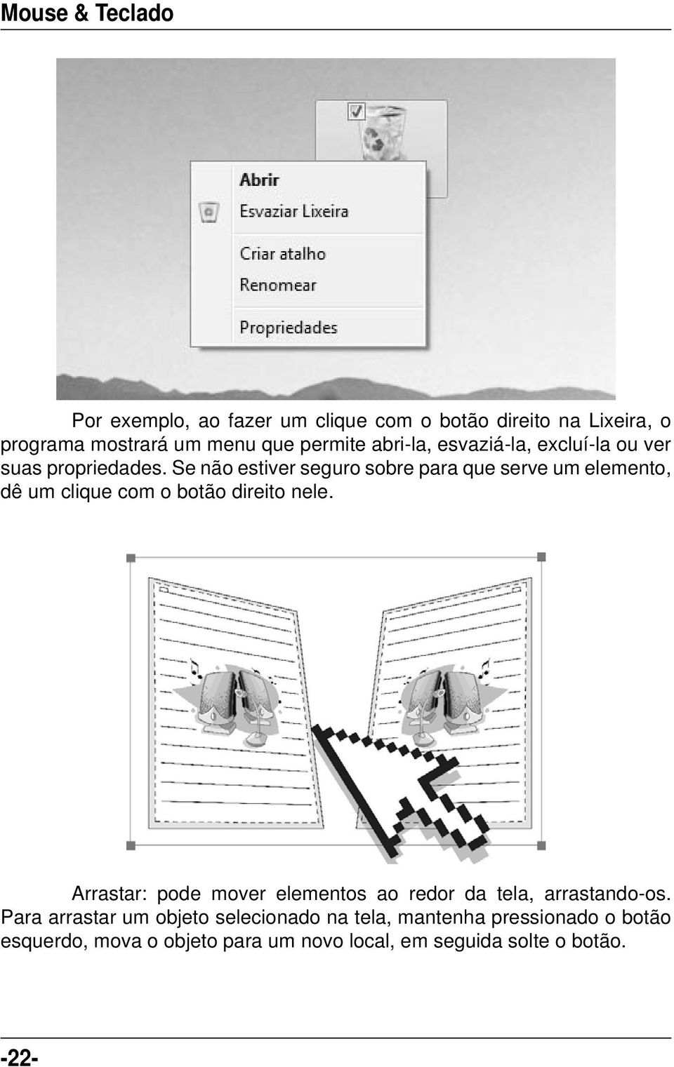 Se não estiver seguro sobre para que serve um elemento, dê um clique com o botão direito nele.