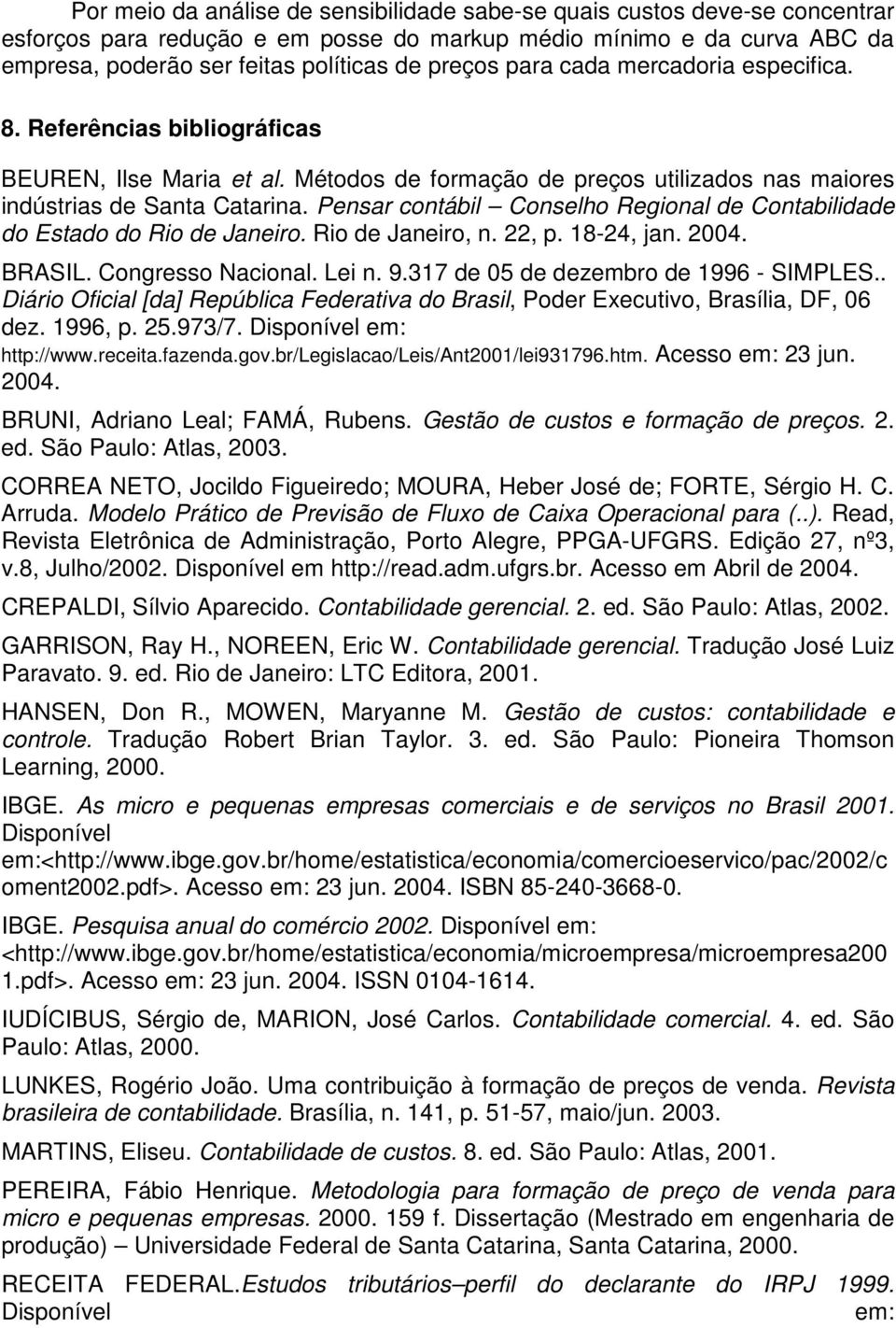 Pensar contábil Conselho Regional de Contabilidade do Estado do Rio de Janeiro. Rio de Janeiro, n. 22, p. 18-24, jan. 2004. BRASIL. Congresso Nacional. Lei n. 9.