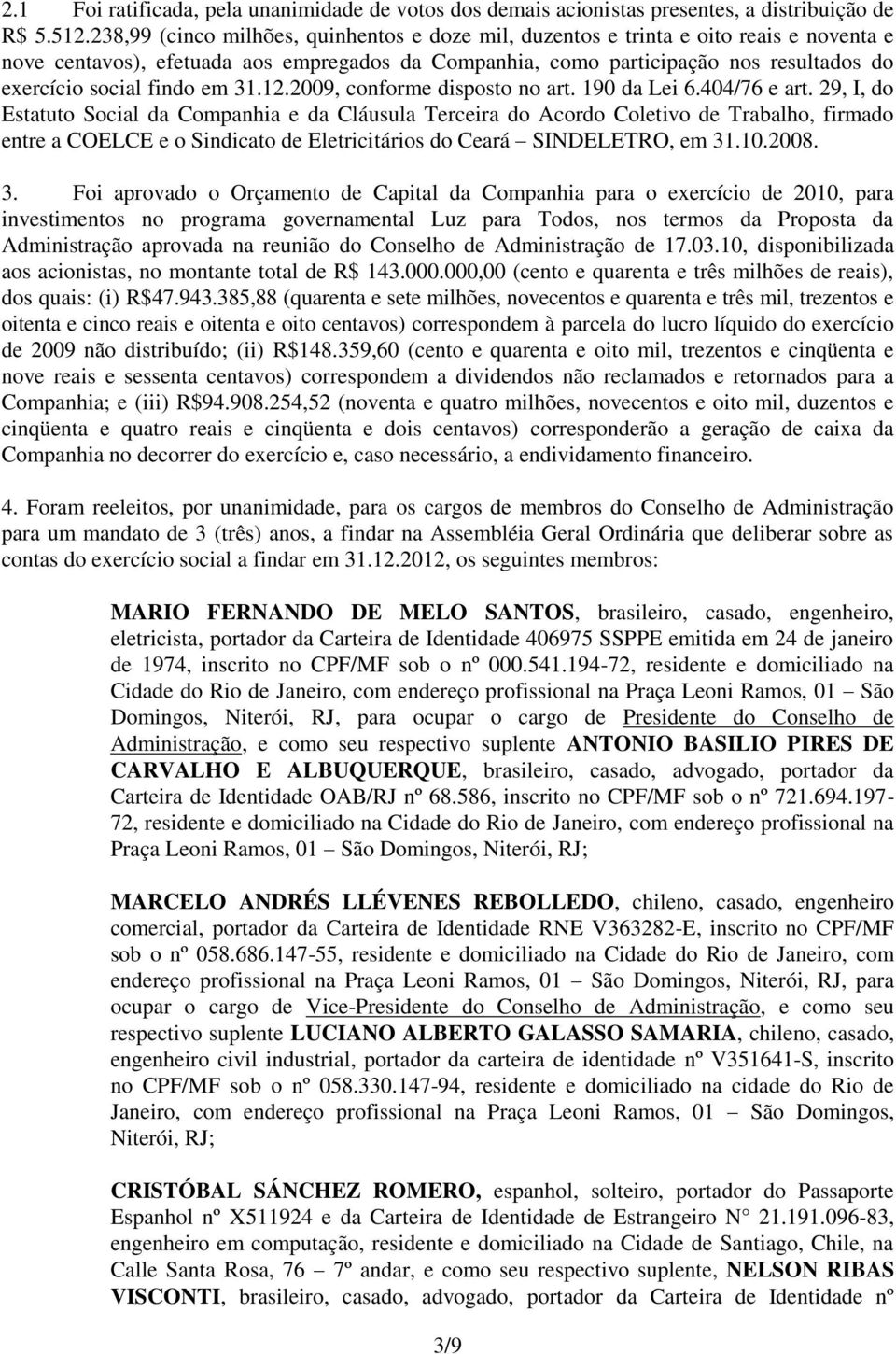 findo em 31.12.2009, conforme disposto no art. 190 da Lei 6.404/76 e art.