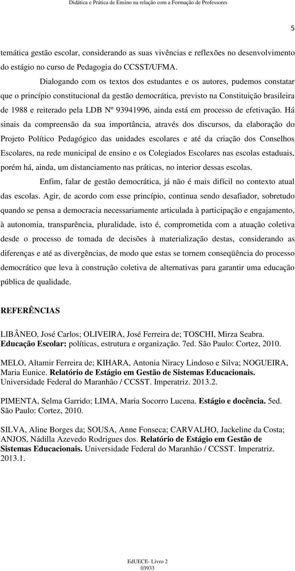 93941996, ainda está em processo de efetivação.