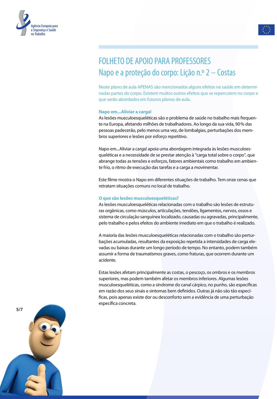 As lesões musculoesqueléticas são o problema de saúde no trabalho mais frequente na Europa, afetando milhões de trabalhadores.