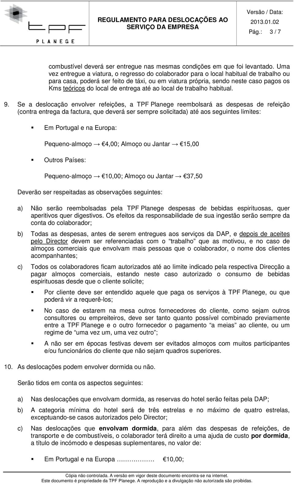 de entrega até ao local de trabalho habitual. 9.