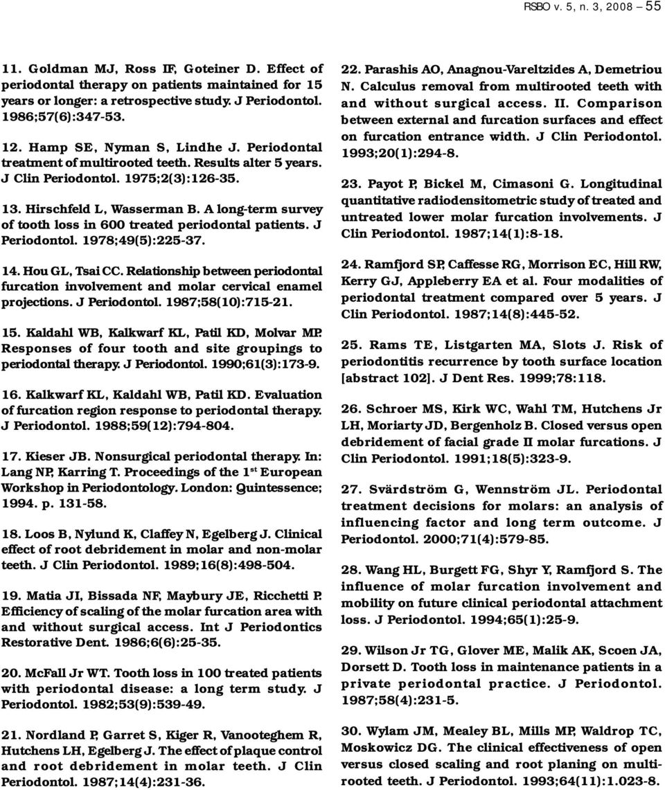 A long-term survey of tooth loss in 600 treated periodontal patients. J Periodontol. 1978;49(5):225-37. 14. Hou GL, Tsai CC.