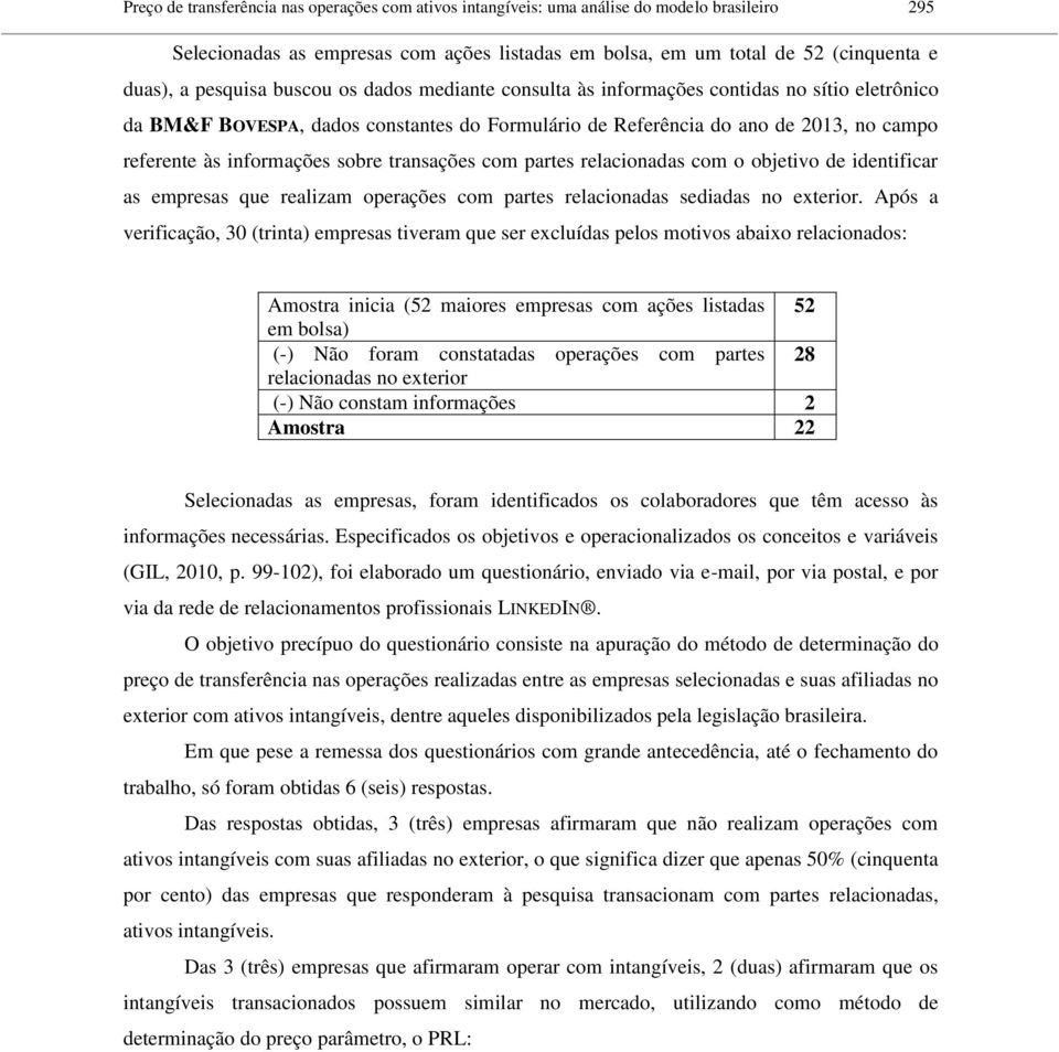 sobre transações com partes relacionadas com o objetivo de identificar as empresas que realizam operações com partes relacionadas sediadas no exterior.