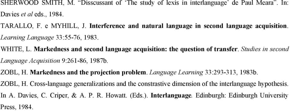 Markedness and second language acquisition: the question of transfer. Studies in second Language Acquisition 9:261-86, 1987b. ZOBL, H.