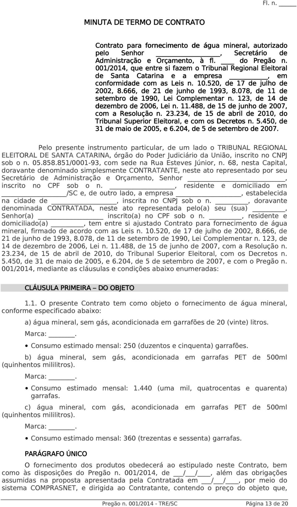 078, de 11 de setembro de 1990, Lei Complementar n. 123, de 14 de dezembro de 2006, Lei n. 11.488, de 15 de junho de 2007, com a Resolução n. 23.