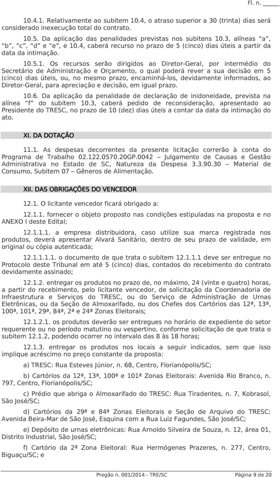 .4, caberá recurso no prazo de 5 (cinco) dias úteis a partir da data da intimação. 10