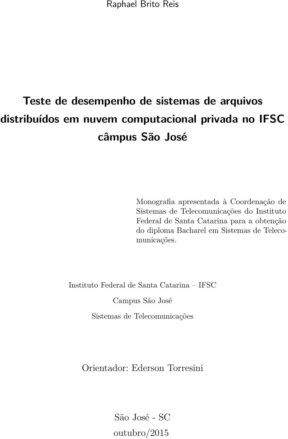 de Santa Catarina para a obtenção do diploma Bacharel em Sistemas de Telecomunicações.