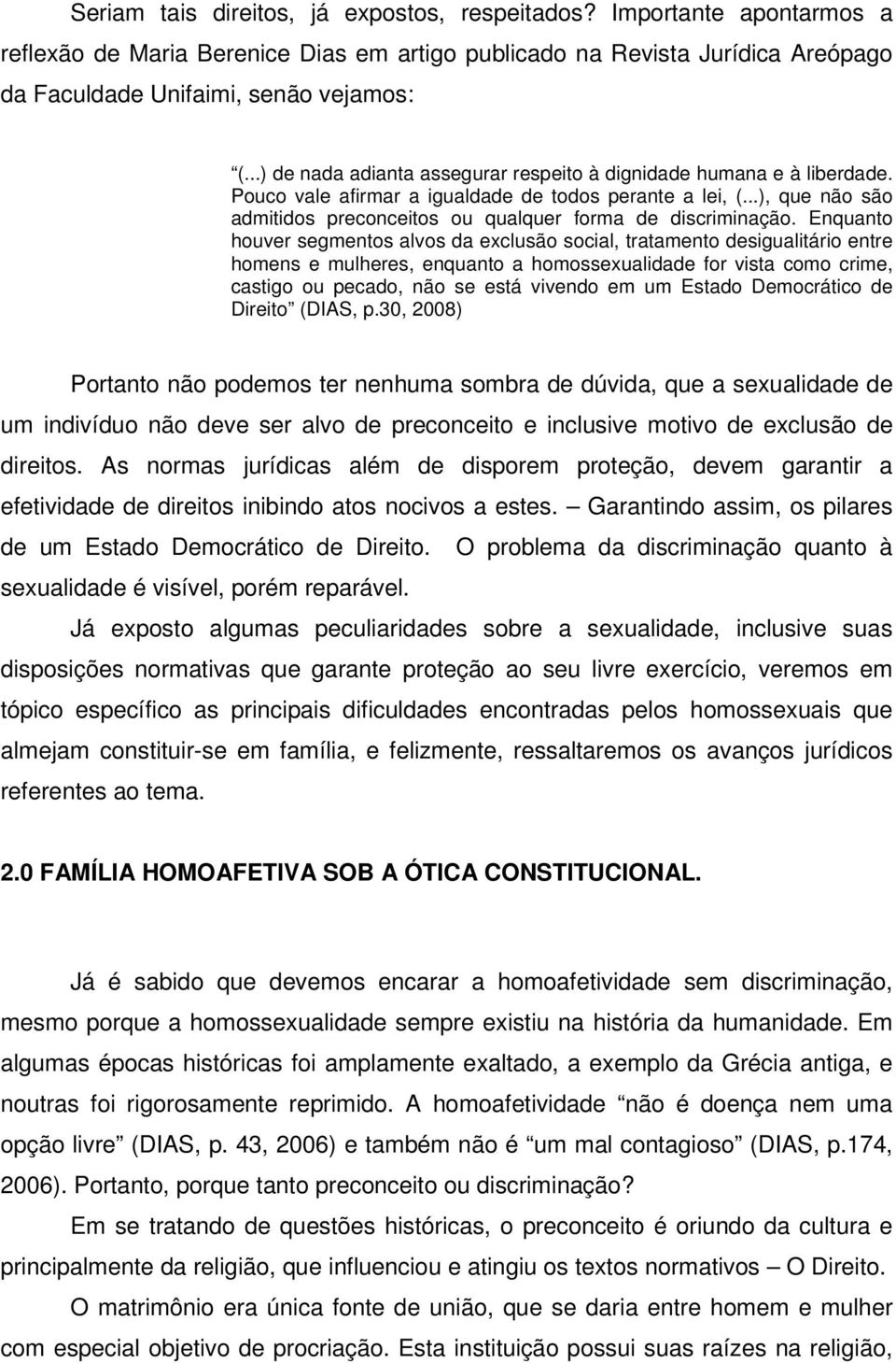 ..), que não são admitidos preconceitos ou qualquer forma de discriminação.